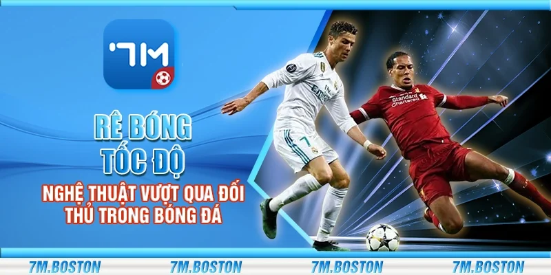 Rê Bóng Tốc Độ – Nghệ Thuật Vượt Qua Đối Thủ Trong Bóng Đá