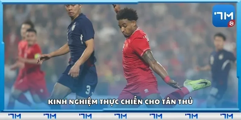 Kinh nghiệm thực chiến cho tân thủ