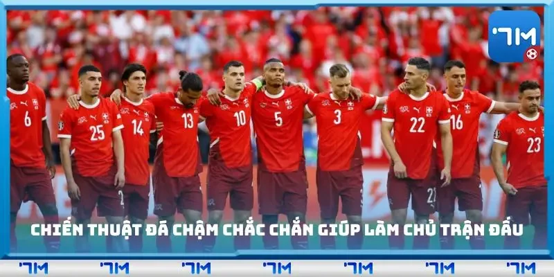 Chiến thuật đá chậm chắc chắn giúp làm chủ trận đấu