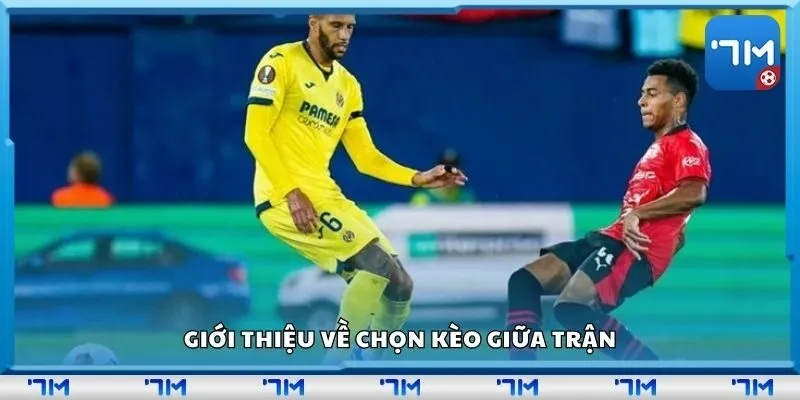 Giới thiệu về chọn kèo giữa trận