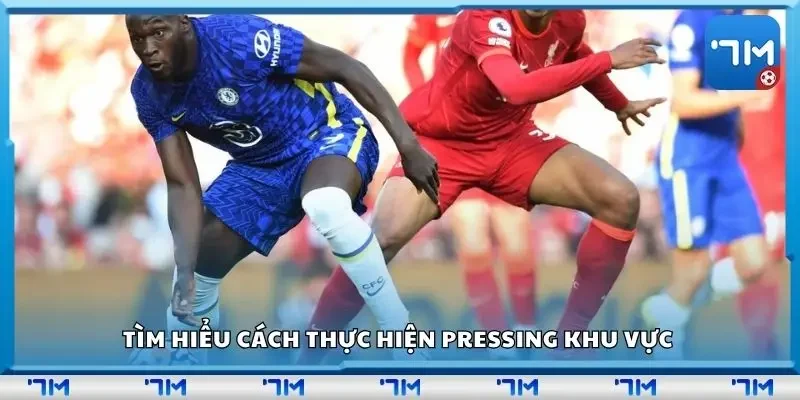 Tìm hiểu cách thực hiện Pressing khu vực